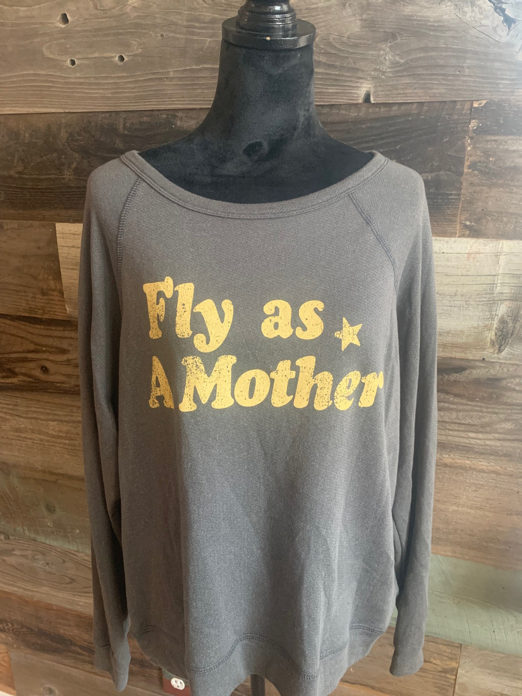 Fly as a Mother Sweatshirt