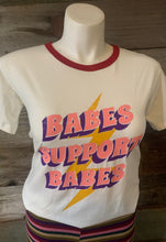 Load image into Gallery viewer, Babes Support Babes T-Shirt
